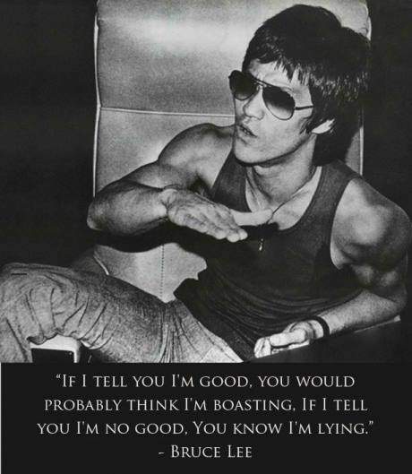 bruce_lee_if_i_tell_you_im_good_you_would_probably_think_im_boasting_2013-10-07.jpg