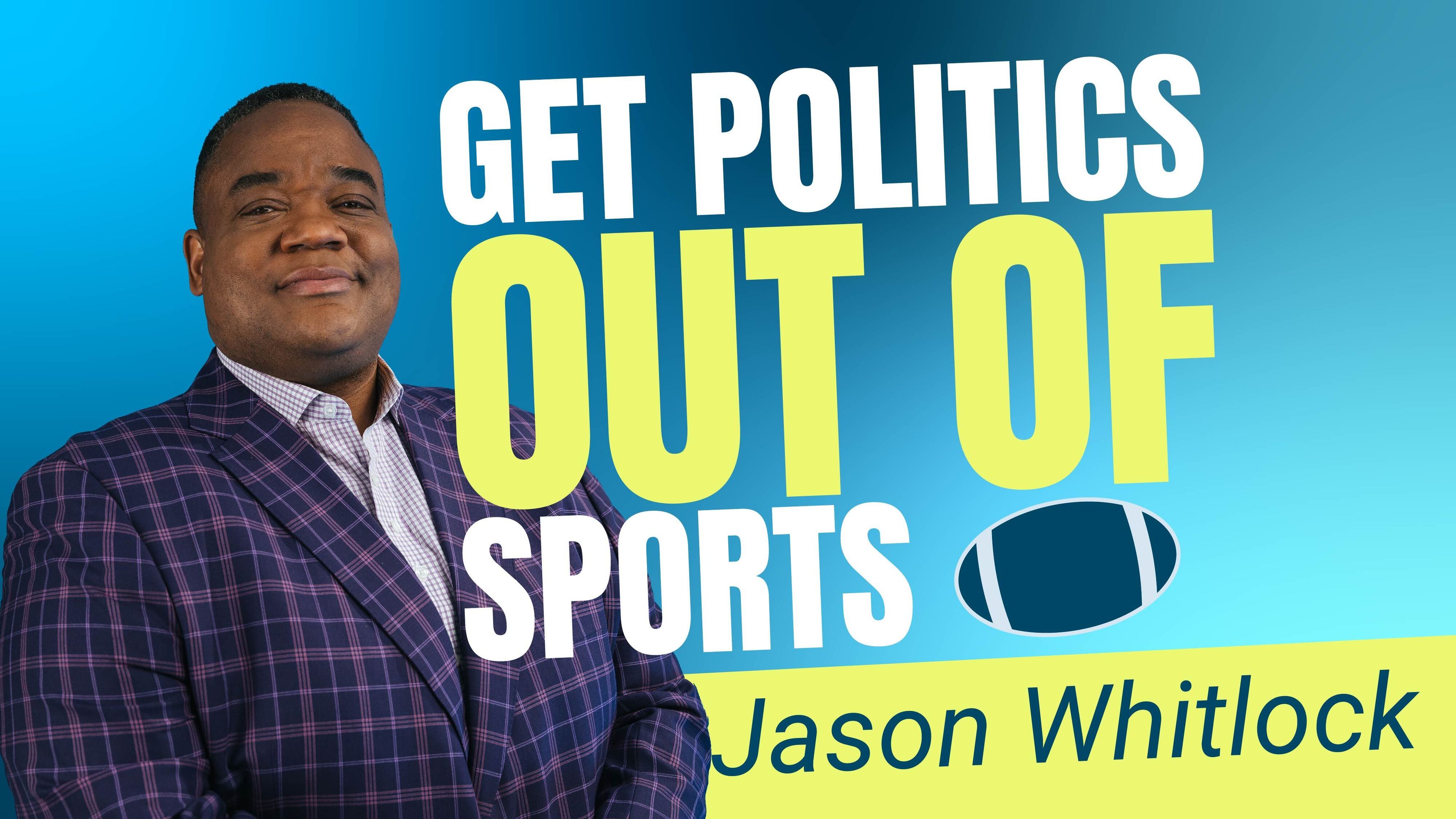 JasonWhitlock_GetPoliticsOutOfSports_promo_web-optimized.jpg