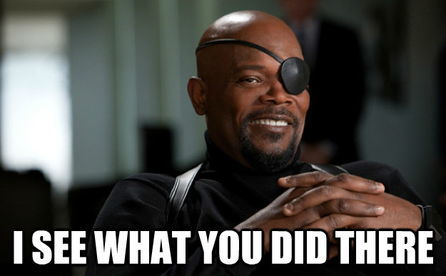 nick-fury-i-see-what-you-did-there.jpg