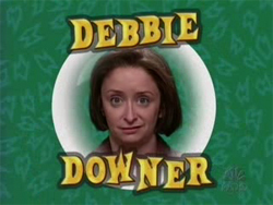 debbie_downer2.jpg